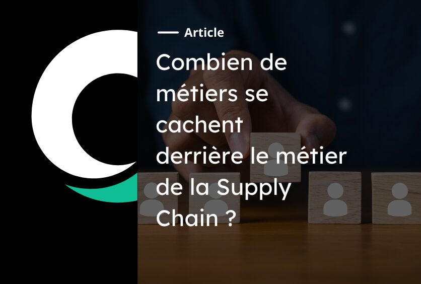 Combien de métiers se cachent derrière le métier de la Supply Chain ?