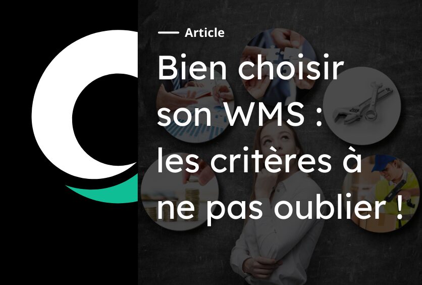 Bien choisir son WMS : les critères à ne pas oublier !