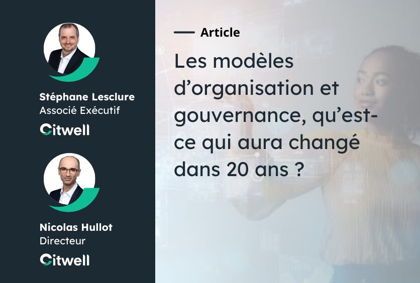 Les modèles d’organisation et gouvernance, qu’est-ce qui aura changé dans 20 ans ?